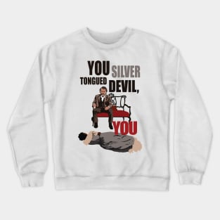 You silver tongued devil, you! - Django Unchained Crewneck Sweatshirt